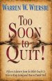 Too Soon To Quit!