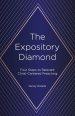 The Expository Diamond: Four Steps to Relevant Christ-Centered Preaching