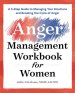 The Anger Management Workbook for Women: A 5-Step Guide to Managing Your Emotions and Breaking the Cycle of Anger
