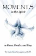 Moments...in the Spirit to Pause, Ponder, and Pray