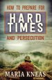 How to Prepare for Hard Times and Persecution