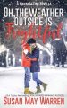 Oh, the Weather Outside Is Frightful (Extended edition!): a Montana Fire Christmas Novella