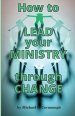 How To LEAD Your MINISTRY Through CHANGE