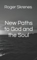 New Paths to God and the Soul
