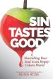 Sin Tastes Good: Nourishing Your Soul in an Empty Calorie World