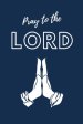 Pray To The LORD