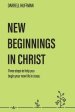 New Beginnings: Three Steps to Help You Begin Your New Life in Jesus