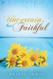 Uncertain, But Faithful