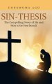 Sin-Thesis: The Compelling Power of Sin and How to Be Free from It