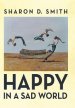 Happy In A Sad World
