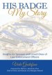 His Badge, My Story: Insights for Spouses and Loved Ones of Law Enforcement Officers