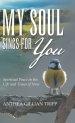 My Soul Sings for You: Spiritual Peace in the Life and Times of Now