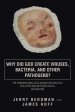 Why Did God Create Viruses, Bacteria, and Other Pathogens?: The Overwhelming Case Against Naturalistic Evolution and Methodological Naturalism