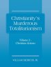 Christianity's Murderous Totalitarianism: Volume 2 - Christian Beliefs