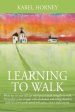 Learning to Walk: While her six-year-old son with special needs struggles to walk, this author's own struggle with alcoholism and eating disorders lea