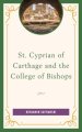 St. Cyprian of Carthage and the College of Bishops