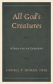 All God's Creatures: A Theology of Creation