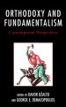 Orthodoxy and Fundamentalism: Contemporary Perspectives