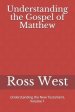 Understanding the Gospel of Matthew: Understanding the New Testament, Volume 1