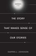 The Story That Makes Sense Of Our Stories: Genesis 1-11