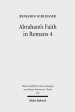 Abraham's Faith in Romans 4: Paul's Concept of Faith in Light of the History of Reception of Genesis 15:6