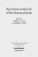 Key Events in the Life of the Historical Jesus : A Collaborative Exploration of Context and Coherence