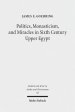 Politics, Monasticism, and Miracles in Sixth Century Upper Egypt: A Critical Edition and Translation of the Coptic Texts on Abraham of Farshut