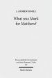 What Was Mark for Matthew?: An Examination of Matthew's Relationship and Attitude to His Primary Source