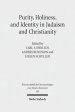 Purity, Holiness, and Identity in Judaism and Christianity: Essays in Memory of Susan Haber