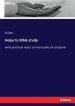 Helps to Bible study: with practical notes on the books of scripture