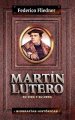 Mart N Lutero: Su Vida y Su Obra