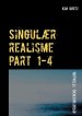 Singulaer Realisme Part 1-4