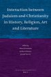 Interaction Between Judaism and Christianity in History, Religion, Art and Literature
