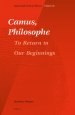 Camus, Philosophe: To Return to Our Beginnings