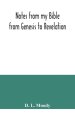 Notes from my Bible : from Genesis to Revelation