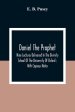 Daniel The Prophet: Nine Lectures Delivered In The Divinity School Of The University Of Oxford; With Copious Notes