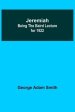 Jeremiah: Being The Baird Lecture for 1922