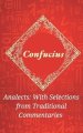 Analects by Confucius: Timeless Wisdom on Ethics, Family, and Harmony with Traditional Commentaries (Grapevine Edition)