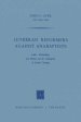 Lutheran Reformers Against Anabaptists: Luther, Melanchthon and Menius and the Anabaptists of Central Germany