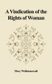 A Vindication of the Rights of Woman: With Strictures on Political and Moral Subjects