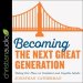 Becoming the Next Great Generation Lib/E: Taking Our Place as Confident and Capable Adults