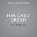Her Daily Bread: Inspired Words and Recipes to Feast on All Year Long
