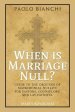 When Is Marriage Null? Guide to the Grounds of Matrimonial Nullity for Pastors, Counselors, Lay Faithful