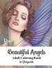 Beautiful Angels Adult Coloring Book in Grayscale: 50 Gorgeous Illustrations to Color