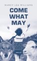 Come What May: The thief comes to steal, kill and destroy. I came that they may have life and have it abundantly.  John 10:10