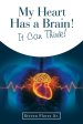 My Heart Has a Brain! It Can Think!