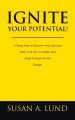 Ignite Your Potential!: A Road Map to Discover Your Spiritual Gifts, Find Your Purpose, and Align to God's Divine Design