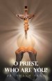 O Priest, Who Are You?