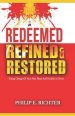 REDEEMED REFINED AND RESTORED: Taking Charge Of Your New Place And Position In Christ