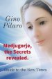 Medjugorje, the Secrets revealed: Guide to the New Times.